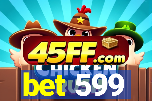 bet 599